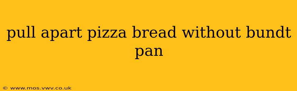 pull apart pizza bread without bundt pan