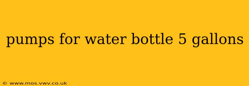 pumps for water bottle 5 gallons