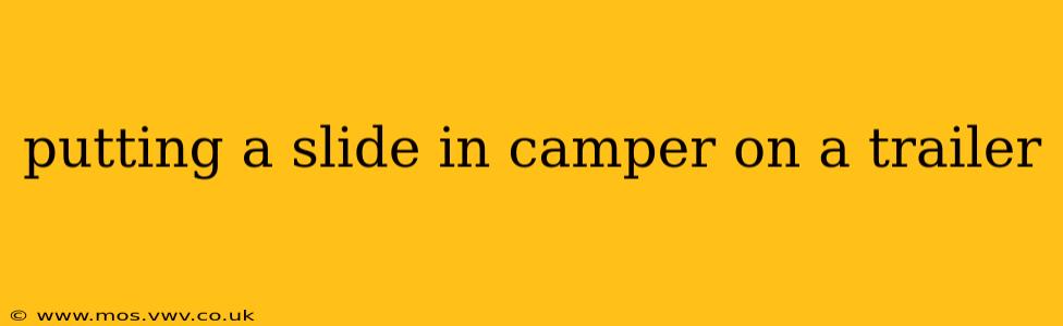 putting a slide in camper on a trailer