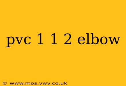 pvc 1 1 2 elbow
