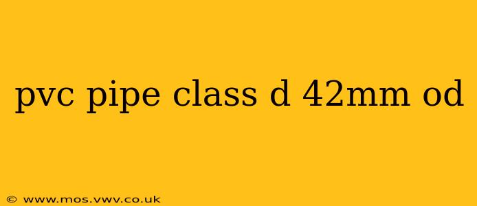 pvc pipe class d 42mm od