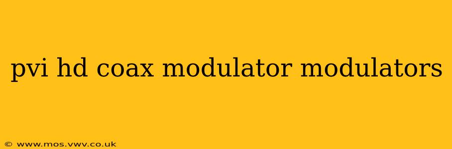 pvi hd coax modulator modulators