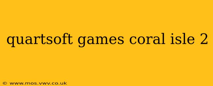 quartsoft games coral isle 2