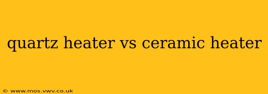 quartz heater vs ceramic heater