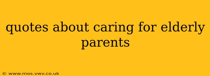 quotes about caring for elderly parents