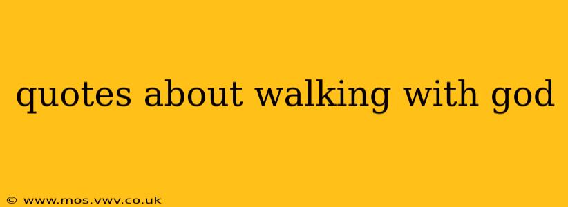 quotes about walking with god