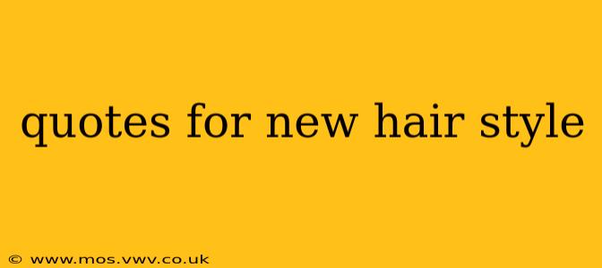 quotes for new hair style
