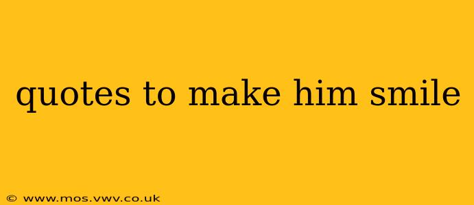 quotes to make him smile