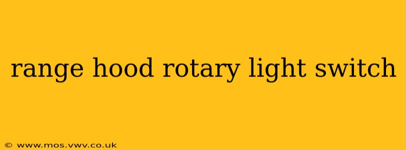 range hood rotary light switch