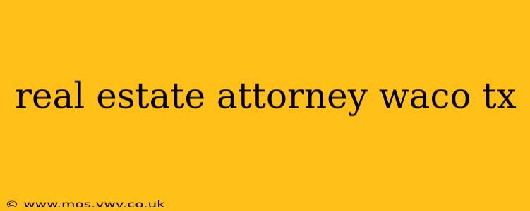 real estate attorney waco tx