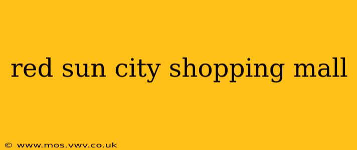red sun city shopping mall