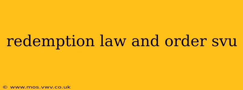 redemption law and order svu