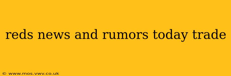 reds news and rumors today trade