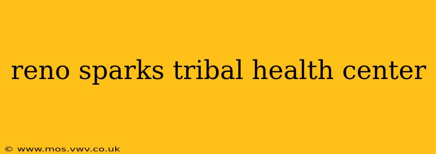 reno sparks tribal health center