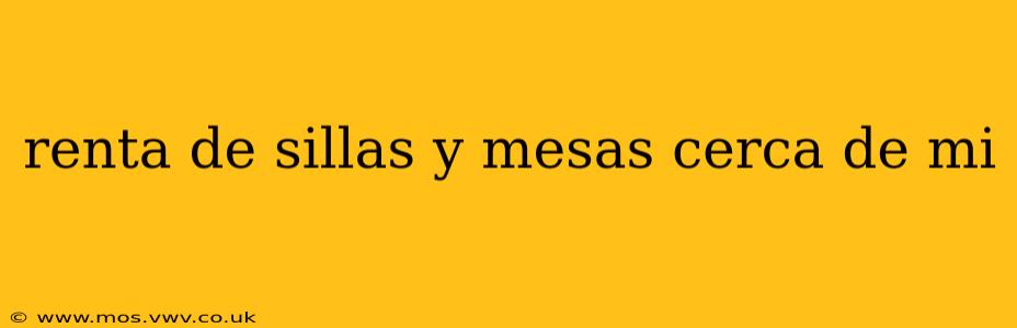 renta de sillas y mesas cerca de mi