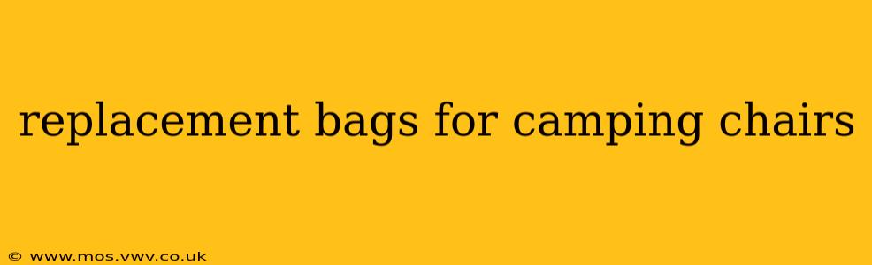 replacement bags for camping chairs
