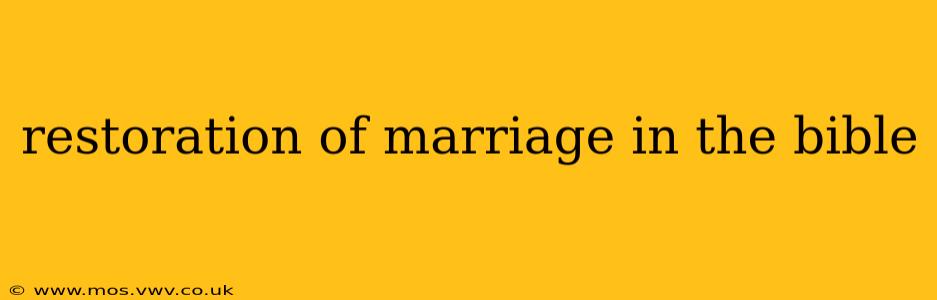 restoration of marriage in the bible