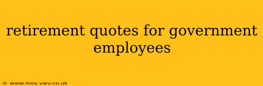 retirement quotes for government employees