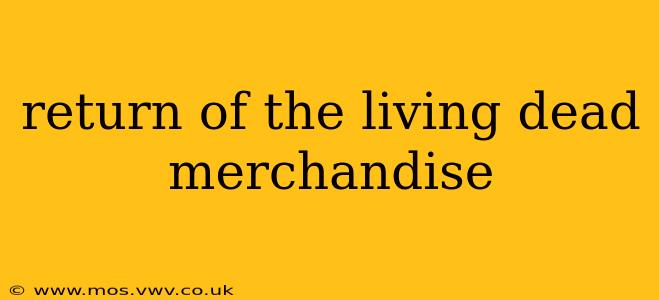 return of the living dead merchandise