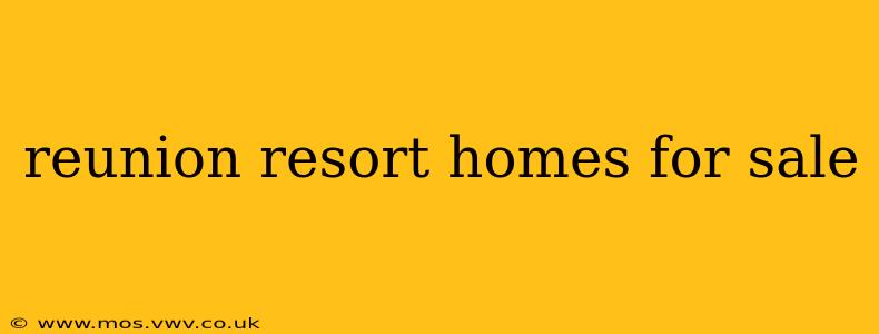 reunion resort homes for sale