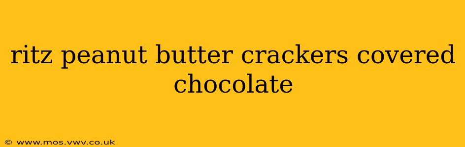 ritz peanut butter crackers covered chocolate