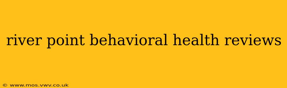 river point behavioral health reviews