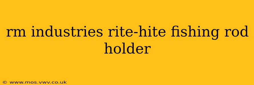 rm industries rite-hite fishing rod holder