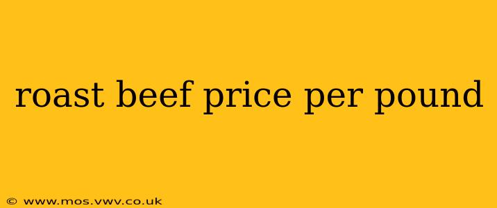 roast beef price per pound