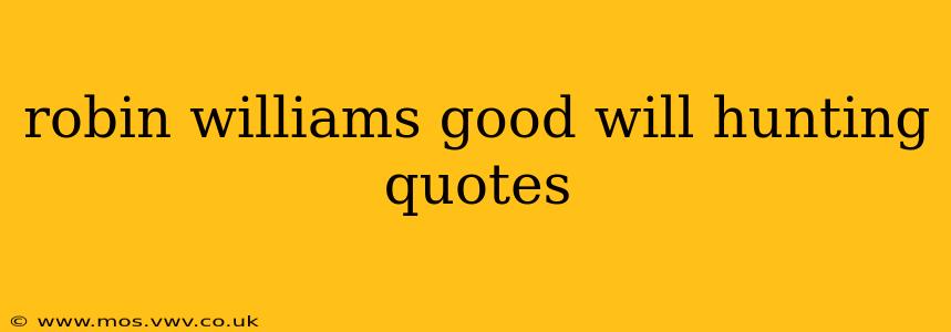 robin williams good will hunting quotes