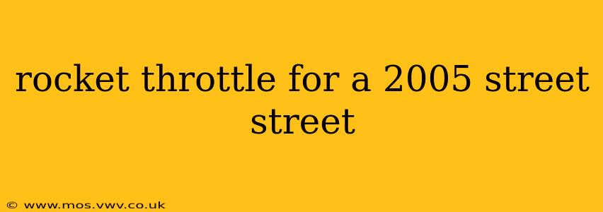 rocket throttle for a 2005 street street