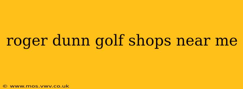 roger dunn golf shops near me