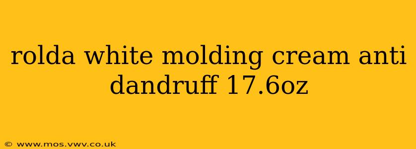 rolda white molding cream anti dandruff 17.6oz