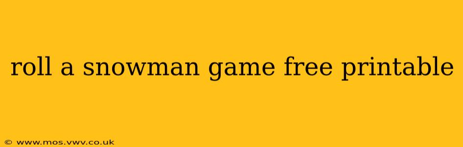 roll a snowman game free printable