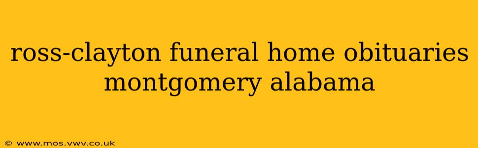 ross-clayton funeral home obituaries montgomery alabama