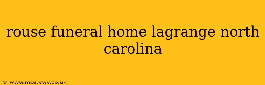 rouse funeral home lagrange north carolina