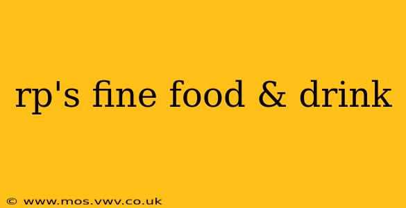 rp's fine food & drink
