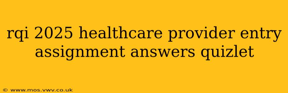 rqi 2025 healthcare provider entry assignment answers quizlet