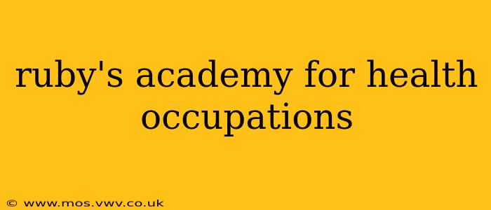 ruby's academy for health occupations