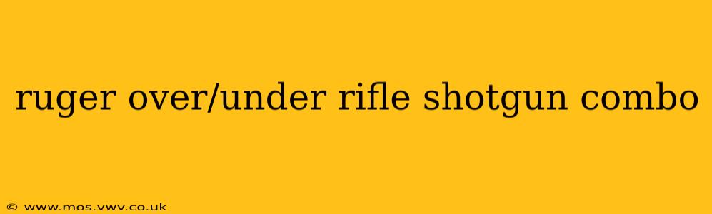 ruger over/under rifle shotgun combo