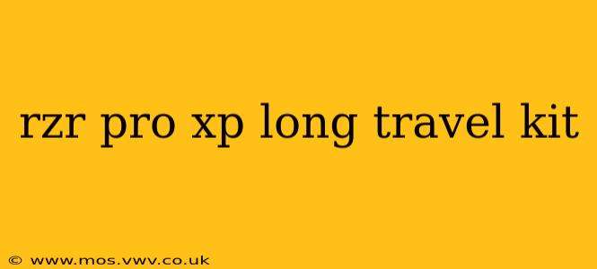 rzr pro xp long travel kit
