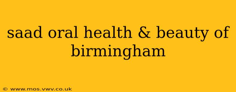saad oral health & beauty of birmingham