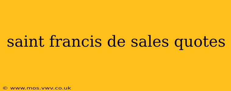 saint francis de sales quotes
