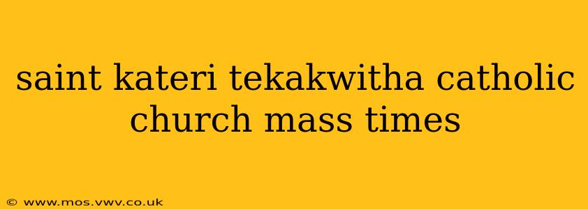 saint kateri tekakwitha catholic church mass times