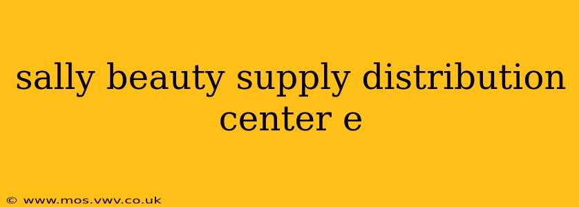 sally beauty supply distribution center e