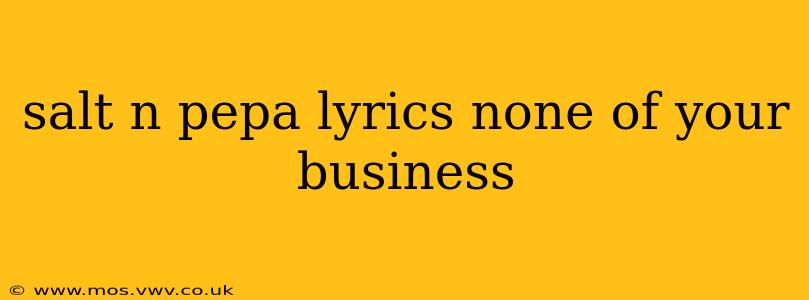 salt n pepa lyrics none of your business