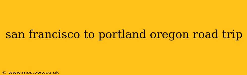 san francisco to portland oregon road trip