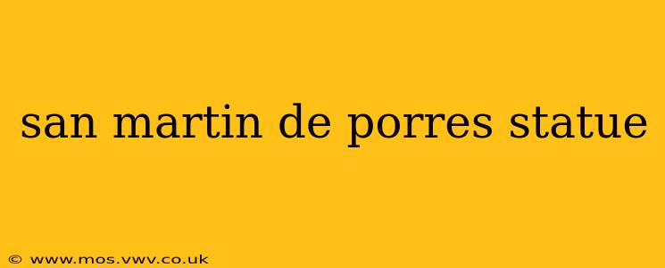 san martin de porres statue