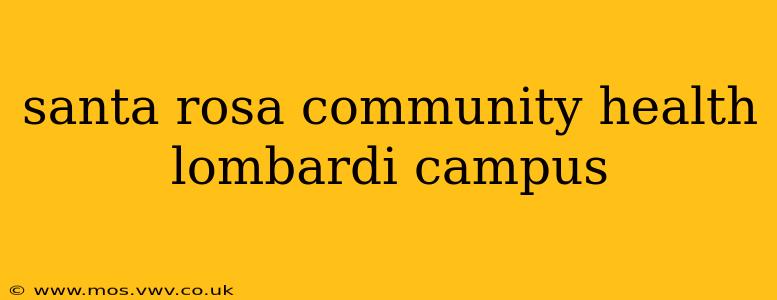 santa rosa community health lombardi campus