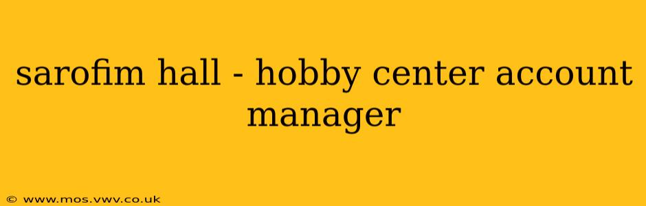 sarofim hall - hobby center account manager