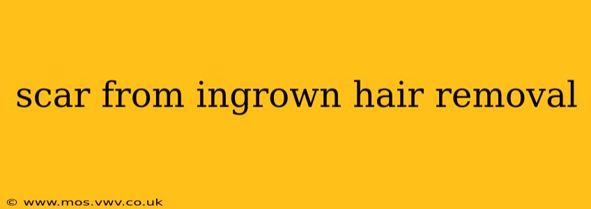 scar from ingrown hair removal